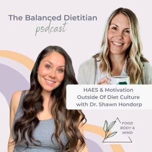HAES & Motivation outside of Diet Culture with Dr. Shawn Hondorp