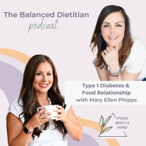 Type 1 Diabetes and Food Relationship with Mary Ellen Phipps.