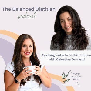 Cooking Outside of Diet Culture with Celestina Brunetti