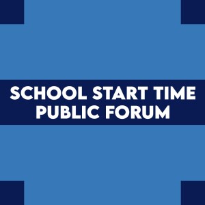 School Start Time Public Forum