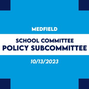 School Committee Policy Subcommittee (10-13-2023)