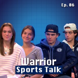 Warrior Sports Talk Ep. 6