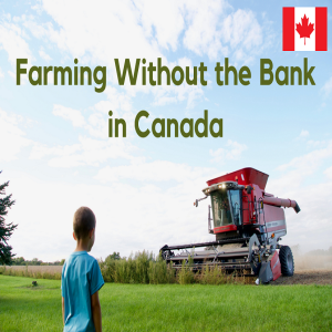 Welcome to Farming Without the Bank in Canada with Mary Jo Irmen