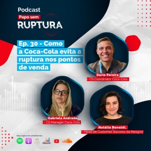 Ep. 30 - Como a Coca-Cola evita a ruptura nos pontos de venda.