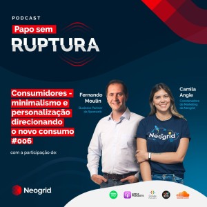 Ep. 06 - Consumidores - minimalismo e personalização direcionando o novo consumo