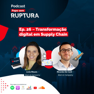 Ep. 26 - Transformação digital em Supply Chain