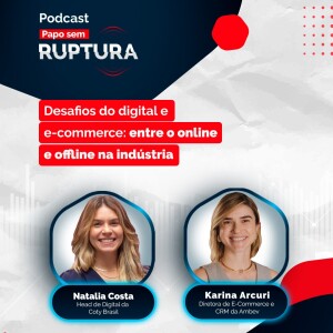 Ep. 47 - Desafios do digital e e-commerce: entre o online e offline na indústria