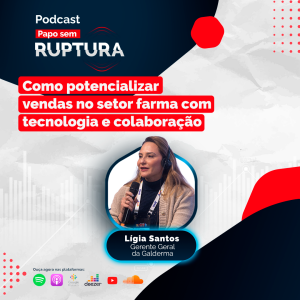 Ep. 44 - Como potencializar vendas no setor farma com tecnologia e colaboração