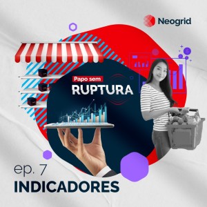 Ep. 07 - Indicadores de performance: por que monitorá-los?