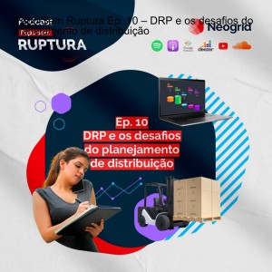 Ep. 10 – DRP e os desafios do planejamento de distribuição