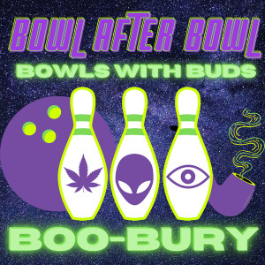 Episode 66 ★ Bowls With Buds ★ Boo-bury