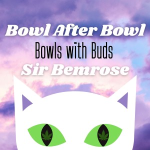 Episode 111 ★ Bowls With Buds ★ Sir Bemrose