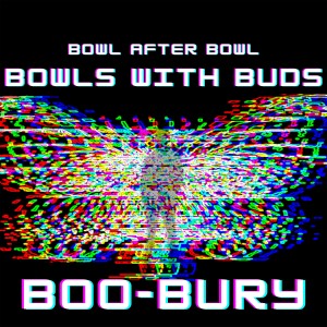 Episode 126 ★ Bowls With Buds ★ Boo-Bury