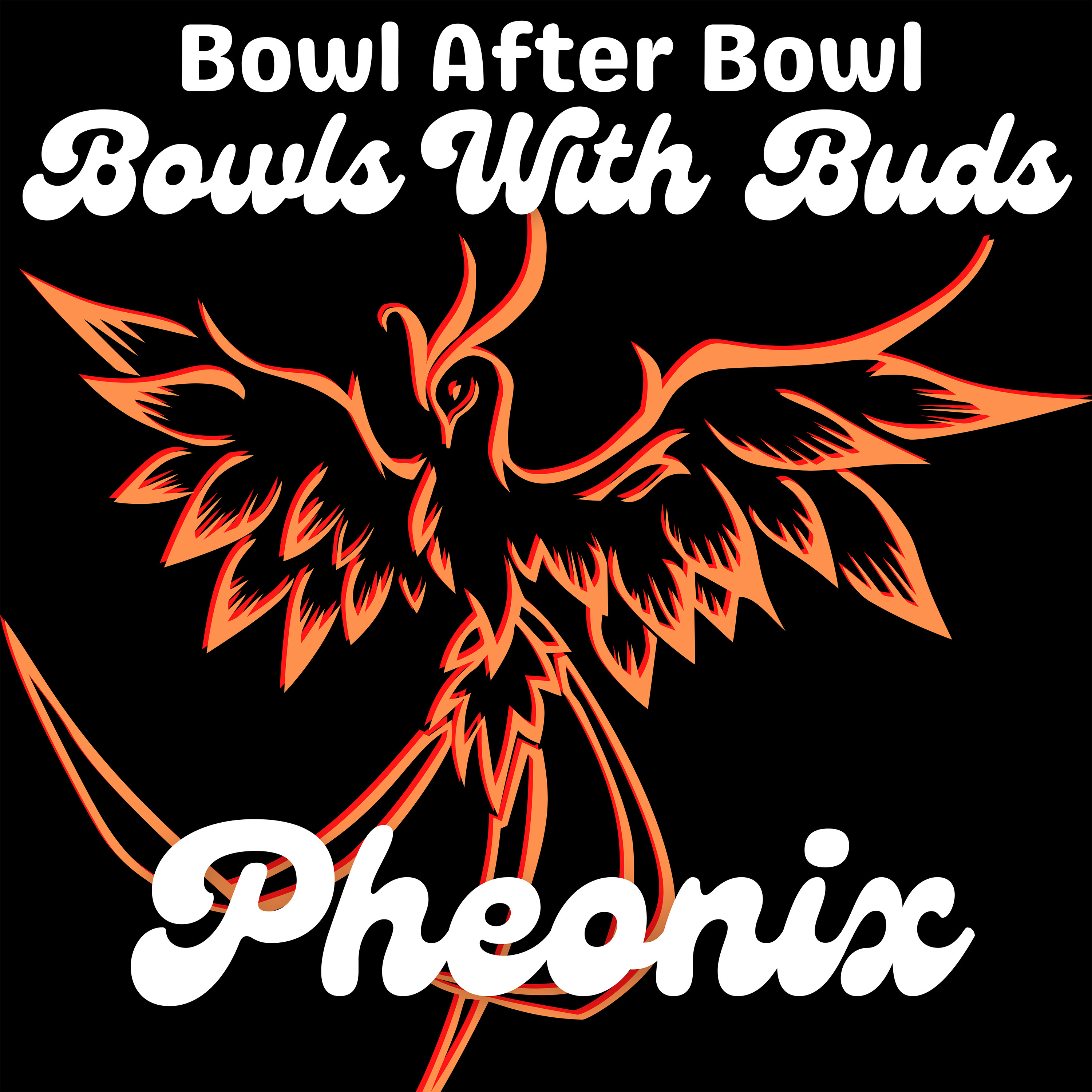 Episode 156 ★ Bowls With Buds ★ Pheonix