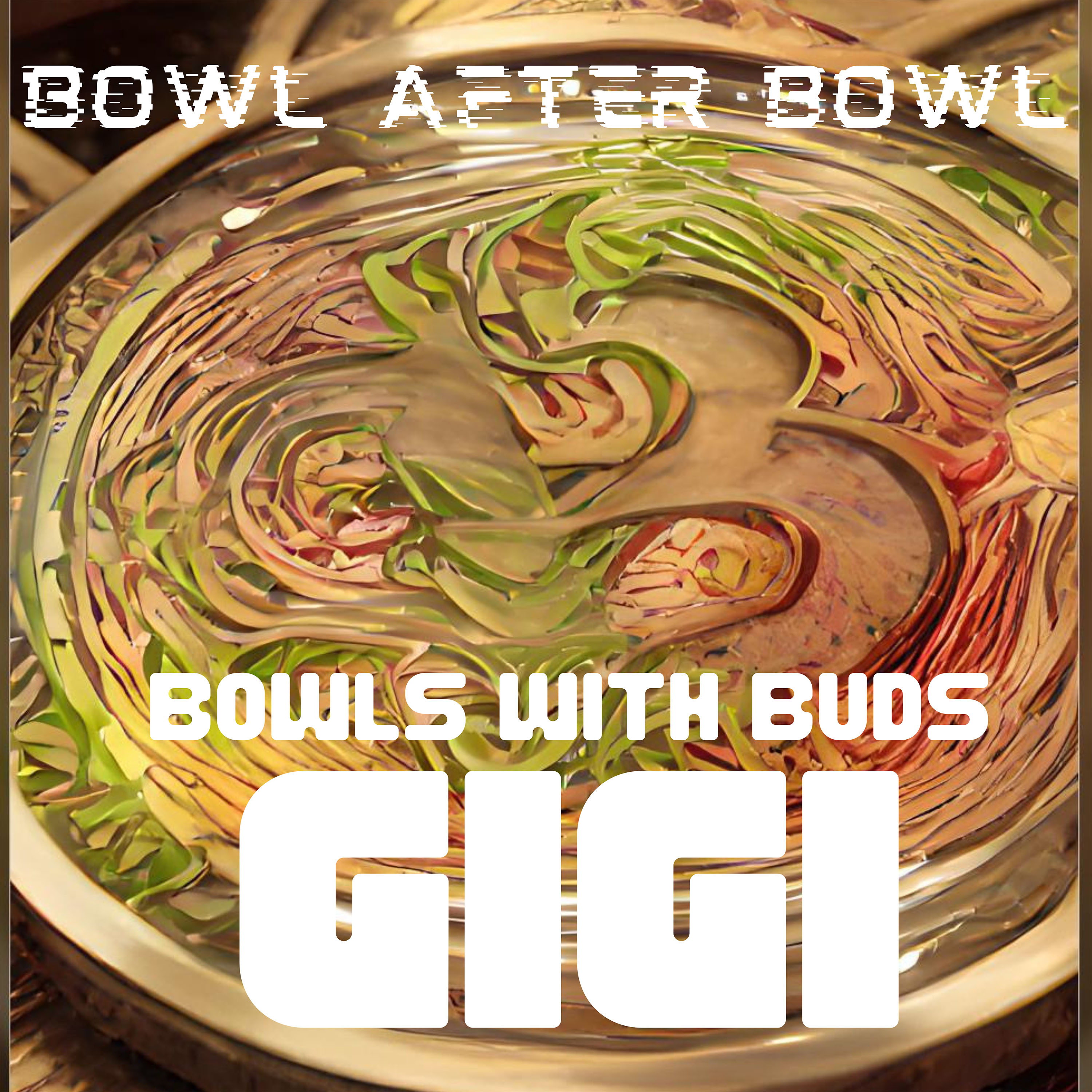 Episode 168 ★ Bowls With Buds ★ Gigi