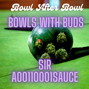 Episode 174 ★ Bowls With Buds ★ Sir A00110001Sauce