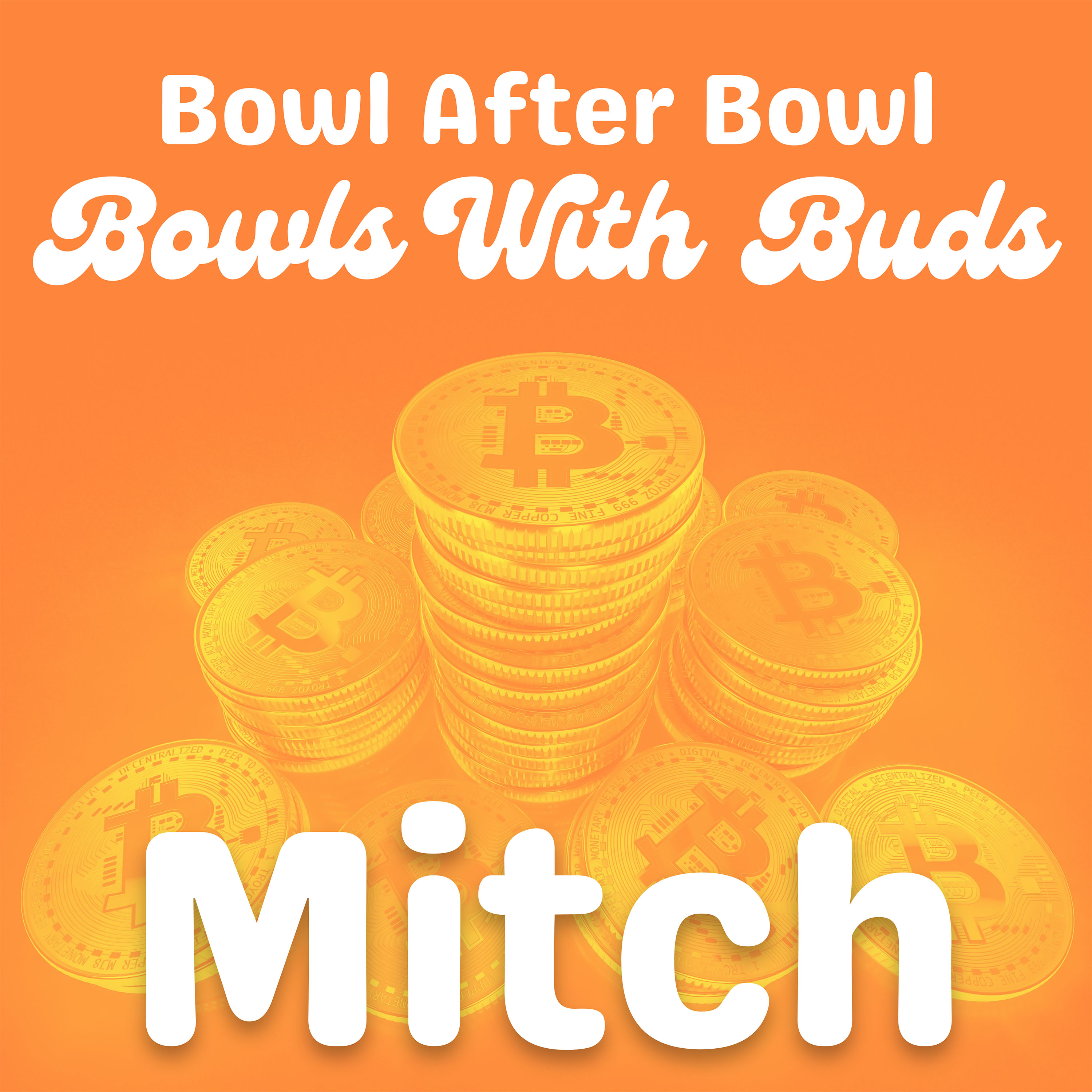 Episode 176 ★ Bowls With Buds ★ Mitch