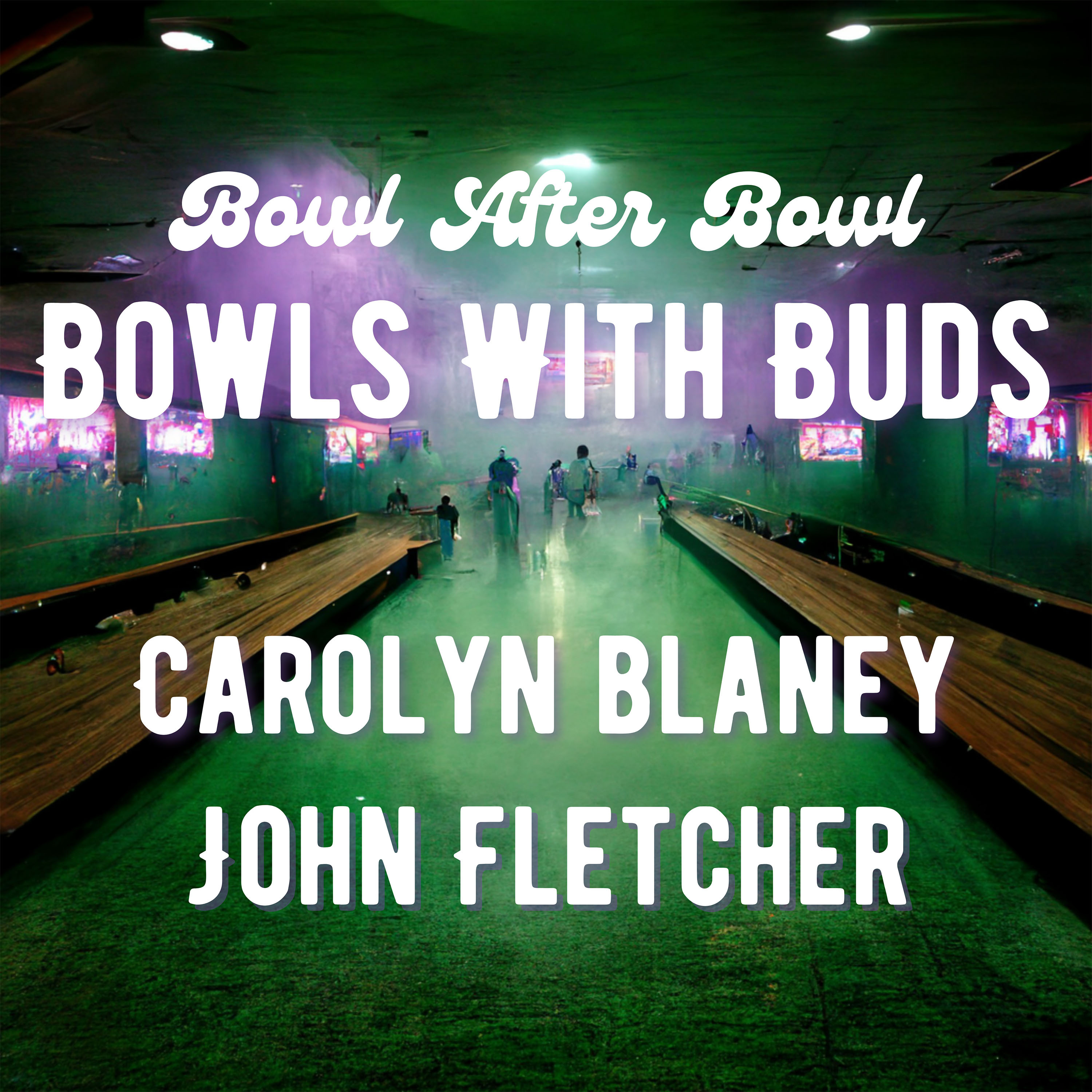 Episode 182 ★ Bowls With Buds ★ Carolyn Blaney & John Fletcher