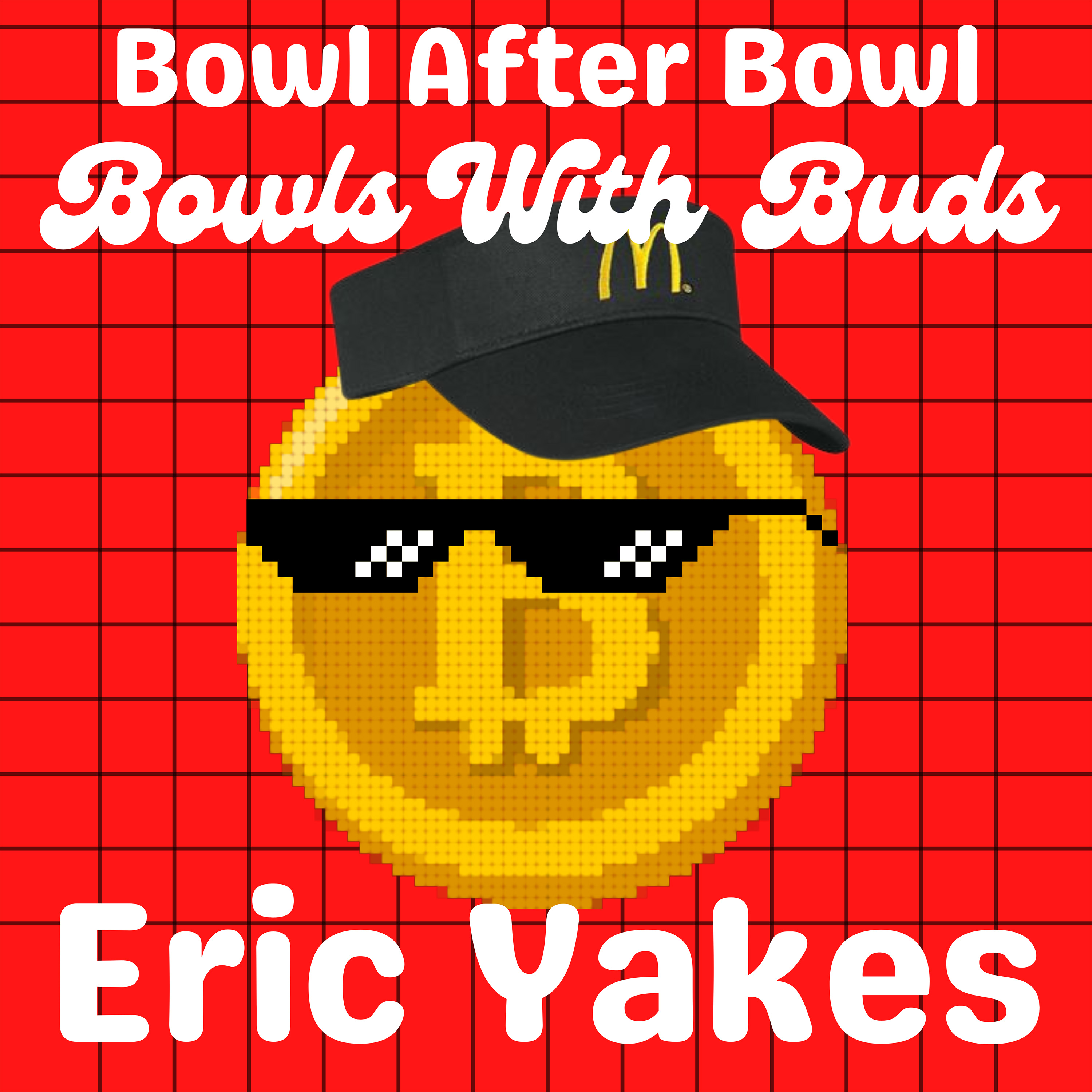 Episode 193 ★ Bowls With Buds ★ Eric Yakes