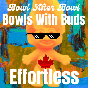 Episode 211 ★ Bowls With Buds ★ Effortless