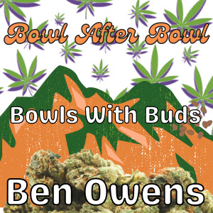 Episode 230 ★ Bowls With Buds ★ Ben Owens
