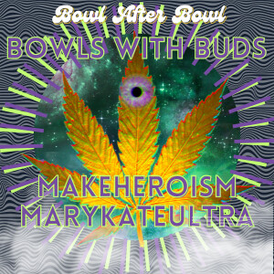 Episode 240 ★ Bowls With Buds ★ Mary-Kate Ultra and MakeHeroism