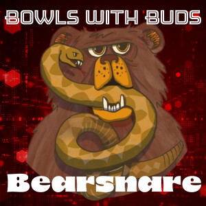 Episode 306 ★ Bearsnare ★ Bowls With Buds
