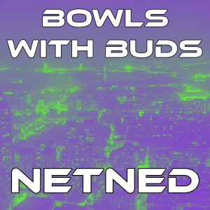 Episode 308 ★ NetNed ★ Bowls With Buds