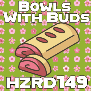 Episode 316 ★ Bowls With Buds ★ hzrd149