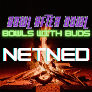 Episode 75 ★ Bowls With Buds ★ NetNed