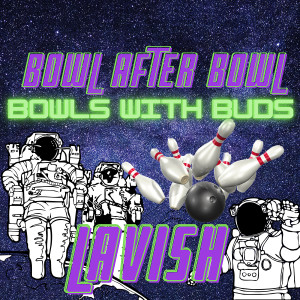 Episode 71 ★ Bowls with Buds ★ Lavish