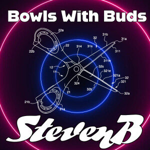 Episode 320 ★ Bowls With Buds ★ StevenB
