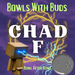 Episode 344 ★ Bowls With Buds ★ ChadF