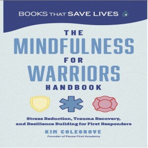 Episode #43: Catching up with Kim Colegrove – Books that Save Lives: The Mindfulness for Warriors Handbook