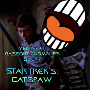 Yelling At Gaseous Anomalies S2 Ep. 7: Star Trek's: Catspaw -- Happy Halloween