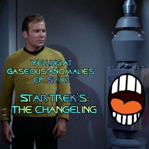 Yelling At Gaseous Anomalies: Star Trek's: The Changeling