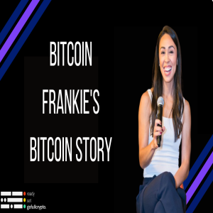 52: Bitcoin Frankie's Bitcoin Story