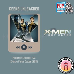 Episode 159 -X-Men First Class (2011) Review