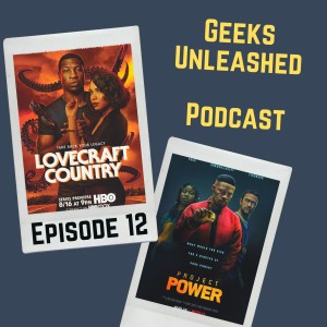 Episode 12 - HBO’s Lovecraft Country and Netflix’s Project Power