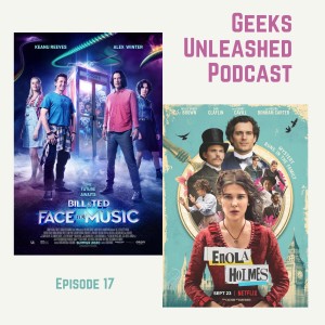 Episode 17 - Bill and Ted Face the Music and Netflix's Enola Holmes