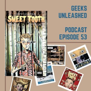 Episode 53 - GRAPHIC NOVEL REVIEW: Sweet Tooth Deluxe Edition Book One