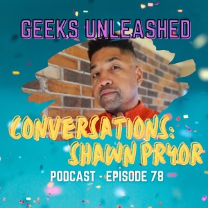 Episode 78 - GU Conversations - Creator and Writer Shawn Pryor