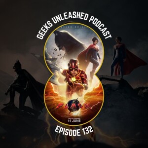 Episode 132 - The Flash (2023) Review