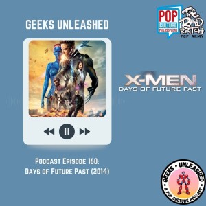 Episode 160 - X-Men Days of Future Past (2014) Review