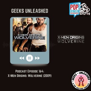Episode 164 - X-Men Origins: Wolverine (2009) Review