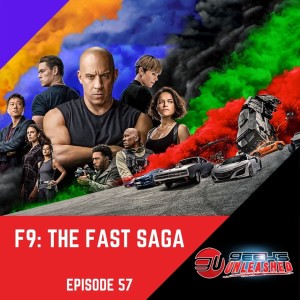 Episode 57 - F9: The Fast Saga