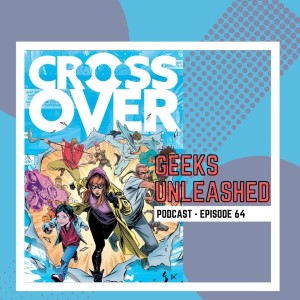 Episode 64 - GRAPHIC NOVEL REVIEW: Crossover Vol 1