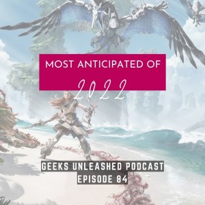 Episode 84 - 2022’s Most Anticipated List