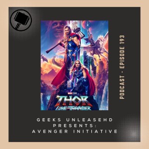 Episode 193 - Thor: Love and Thunder (2022) Review