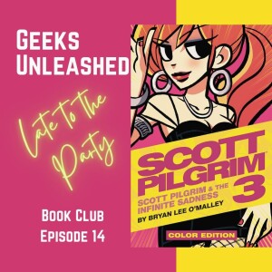 Late to the Party Book Club - Episode 14 - Scott Pilgrim and the Infinite Sadness Vol 3